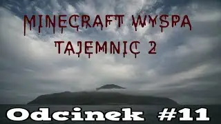 MINECRAFT WYSPA TAJEMNIC 2 odc 11 Kake Nowy Kompan