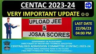 CENTAC 2023-24 | JEE SCORE | JOSAA CENTAC 2023-24 | UPLOAD JEE SCORE CARD BEFORE 22.06.2023 4 PM