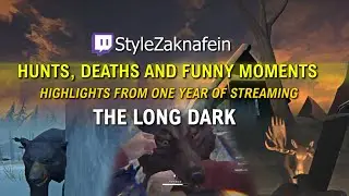 Hunts, Deaths and Funny Moments - The Long Dark Highlights from 1 Year of Streaming on Twitch