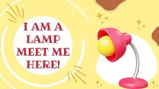 I AM A LAMP MEET ME HERE || Learn More Fun Facts About Me ||