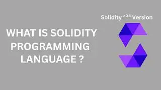 What is Solidity ? | Lesson - 2 | Solidity Tutorial Version 0.8 - Blockchain