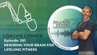 Coach’s Corner – Rewiring Your Brain for Lifelong Fitness