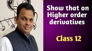 Show that Higher Order derivatives