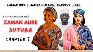 ZaMaN AuRe -SUTURA -Chapter 7 Kadan Daga Abinda Zaizo MuKu RaNar LaRaBa Karfe 8:00pm