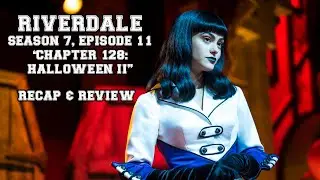 Riverdale Season 7, Episode 11: Chapter One Hundred Twenty-Eight: Halloween II | Recap & Review