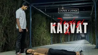 ZINDAGI KI KARVAT | LAUNDE x LAPADE