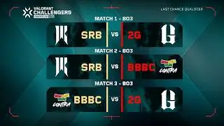 SRB vs 2G | SRB vs BBBC | BBBC vs 2G | VALORANT Challengers | LCQ | D1