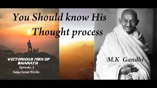You Should Know Mahathma Gandhi's Thought Process | Victorious Men Of Bharath