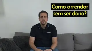 Como arrendar sem ser dono?