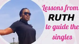 Lessons from Ruth that will guide you as a singles