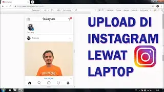 CARA UPLOAD DI INSTAGRAM LEWAT LAPTOP / PC