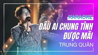 [KARAOKE] -  ĐÂU AI CHUNG TÌNH ĐƯỢC MÃI - Trung Quân (Beat tách)