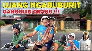 UJANG NGABUBURIT TAPI MALAH GANGGUIN ORANG !!