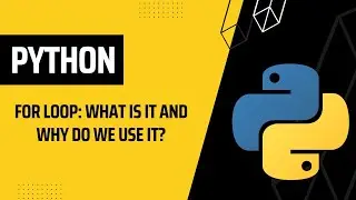 Python For loop Tutorial: What is it and Why do we Use it? | Python Tutorial for Beginners