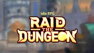 [Raid the Dungeon] Rapid Growth AFK IDLE RPG!