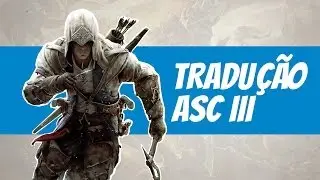 [TUTORIAL] Como Traduzir Assassins Creed III