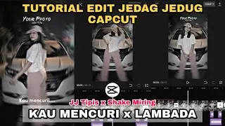 Tutorial Edit Jedag Jedug Capcut KAU MENCURI x LAMBADA || JJ Tipis