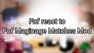 //Fnf react to Fnf Maginage Matches Mod//
