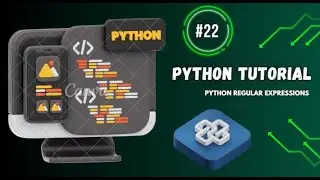 [#22] Python RegEx Tutorial | re Module, Methods, Meta Characters & Special Sequences Explained |