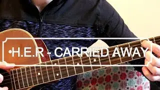 Carried Away - H.E.R. (Guitar Lesson)