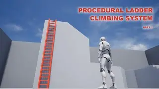 Unreal Procedural Ladder Climbing System - Part 1