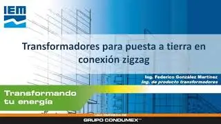 WEBINAR IEM – TRANSFORMADORES PARA PUESTA A TIERRA EN CONEXIÓN ZIGZAG