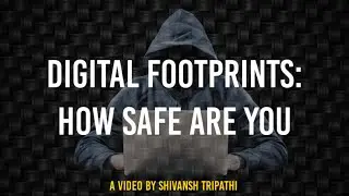 Digital Footprints: How Safe Are You