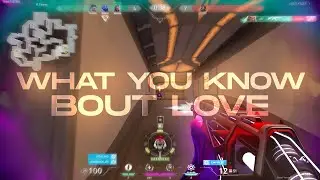What You Know Bout Love ❤️ (Valorant Montage)