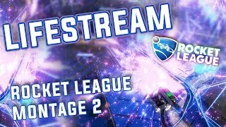 Lifestream Community Montage 2 | ROCKET LEAGUE