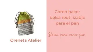 Cómo hacer bolsa reutilizable para el pan, bolsa para poner pan.