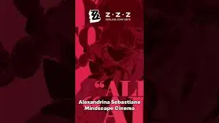Alexandrina Sebastiane Mindscape Cinema! #shorts #zzz #zenlesszonezero