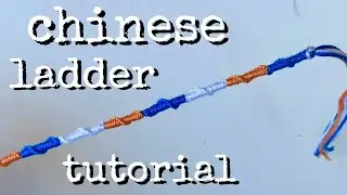 chinese ladder tutorial (beginner) || friendship bracelets