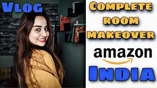 COMPLETE ROOM MAKEOVER || AMAZON INDIA || VLOGPANTI