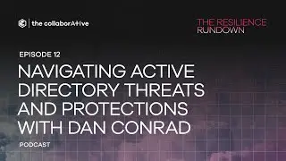 The Resilience Rundown: Navigating Active Directory Threats and Protections