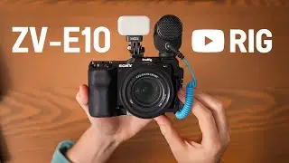 The Ultimate Sony ZV E10 Rig for YouTube Creators
