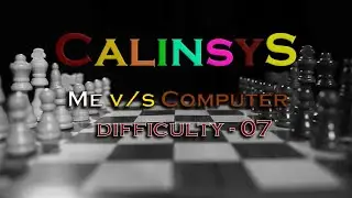 Chess Game - Level 07 - "CHATURANGA" - Me v/s Computer - 07 Difficulty - Tricks&Tips - CALINSYS