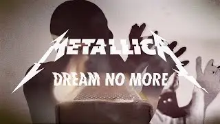 Metallica - Dream No More - превод/translation