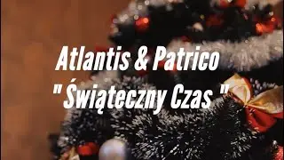Atlantis & Patrico - Świąteczny Czas 2019/2020