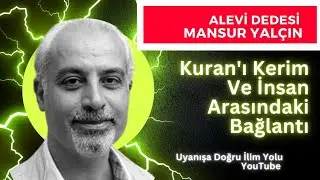 ALEVİ DEDESİ MANSUR YALÇIN/ KUR-AN VE İNSAN ARASINDAKİ BAĞLANTI NEDİR? MUHARREM AYI NE DEMEKTİR?....