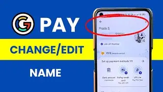 Change or Edit Name in Google Pay Application