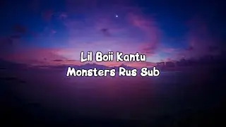Lil Boii Kantu - Monsters |Rus Sub, Перевод|