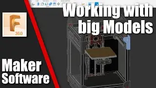 Working with Big Models in Fusion 360 - Maker Software
