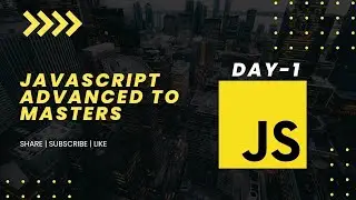 🔴 JavaScript Advanced to Master | Day 1