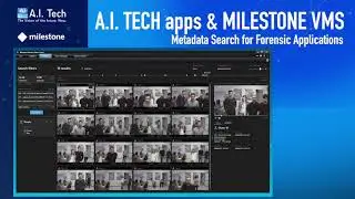 Enterprise Forensic Solution by the integration of A.I. Tech apps into Milestone XProtect VMS