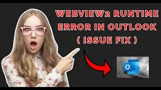 WebView2 runtime error in Outlook ( ISSUE FIX )