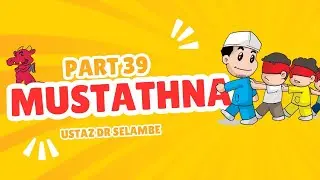 PART 39:  MUSTATHNA