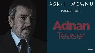 Aşkı Memnu Adnan Teaser