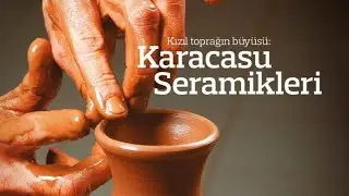 Kızıl Toprağın Büyüsü: Karacasu Seramikleri | Kerne Belgeseli
