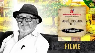 Filme Raízes de Arapiraca -  José Ferreira Filho