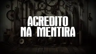 ACREDITO NA MENTIRA - Música